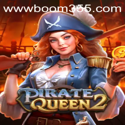Explore the Adventure of PirateQueen2: Embarking on the Boom355 Quest